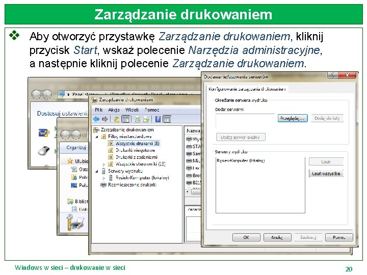 Zarządzanie drukowaniem v Aby otworzyć przystawkę Zarządzanie drukowaniem, kliknij przycisk Start, wskaż polecenie Narzędzia