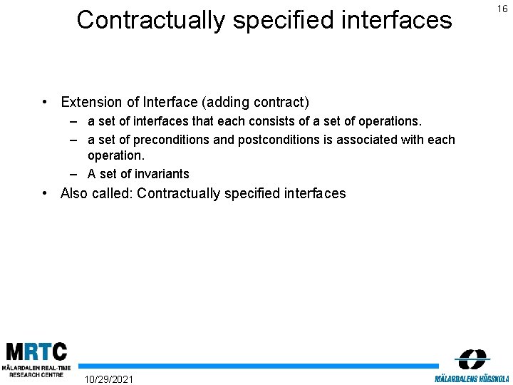 Contractually specified interfaces • Extension of Interface (adding contract) – a set of interfaces