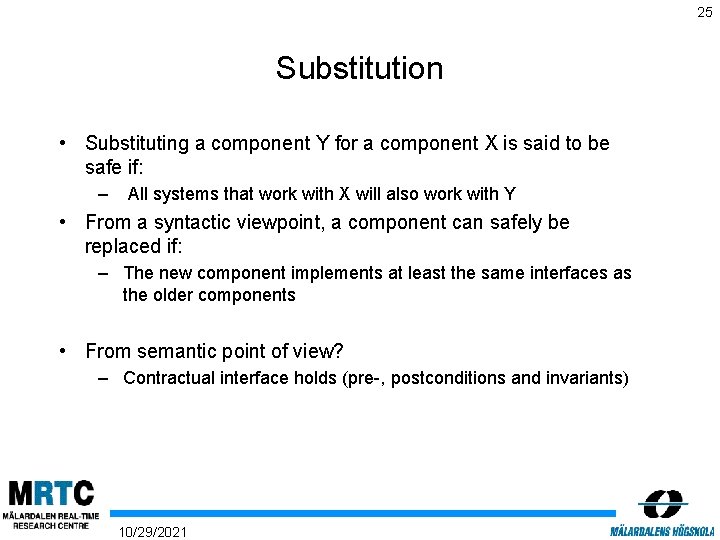 25 Substitution • Substituting a component Y for a component X is said to