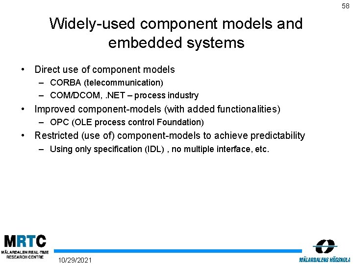 58 Widely-used component models and embedded systems • Direct use of component models –