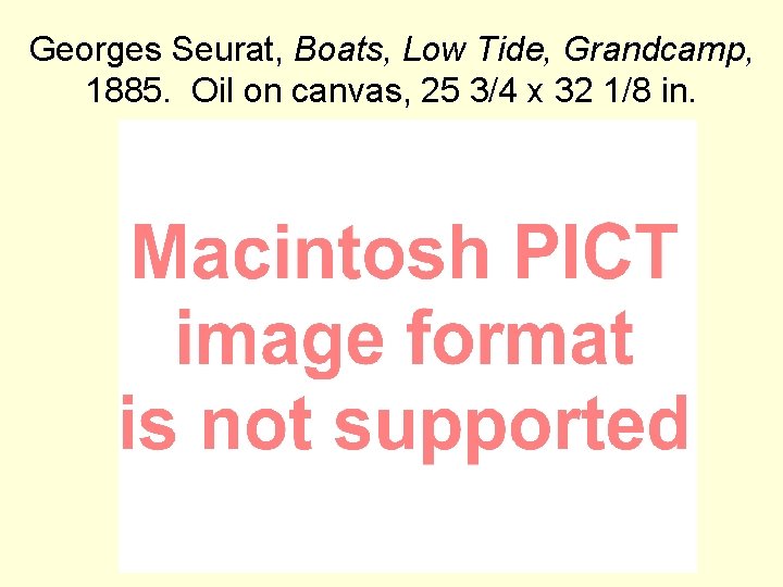 Georges Seurat, Boats, Low Tide, Grandcamp, 1885. Oil on canvas, 25 3/4 x 32