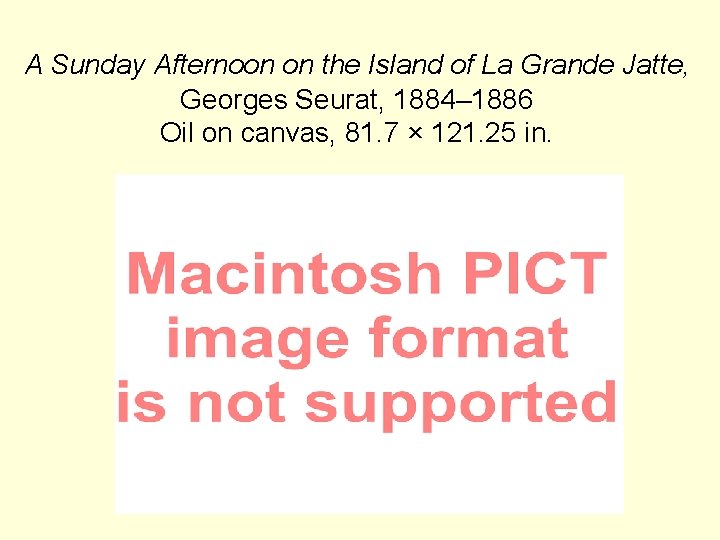 A Sunday Afternoon on the Island of La Grande Jatte, Georges Seurat, 1884– 1886