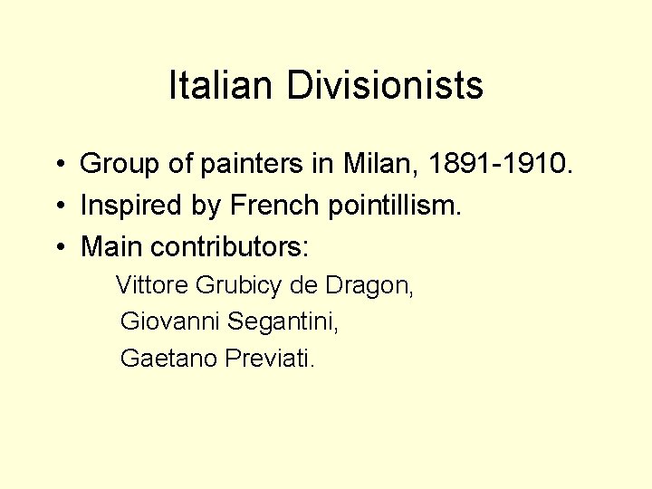 Italian Divisionists • Group of painters in Milan, 1891 -1910. • Inspired by French