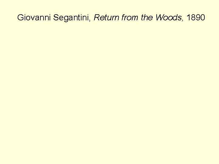 Giovanni Segantini, Return from the Woods, 1890 
