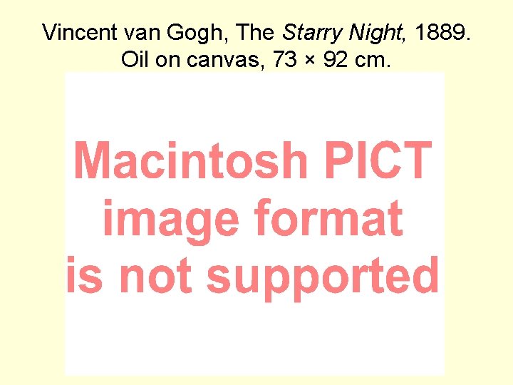 Vincent van Gogh, The Starry Night, 1889. Oil on canvas, 73 × 92 cm.