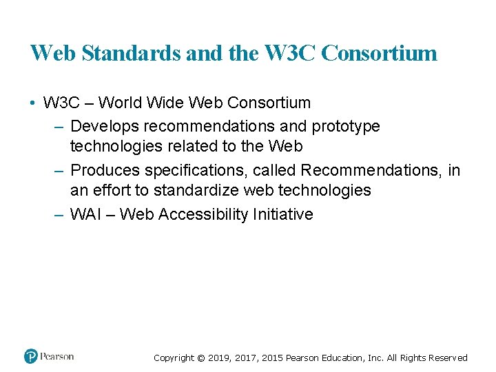 Web Standards and the W 3 C Consortium • W 3 C – World