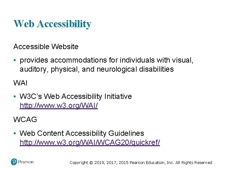 Web Accessibility Accessible Website • provides accommodations for individuals with visual, auditory, physical, and