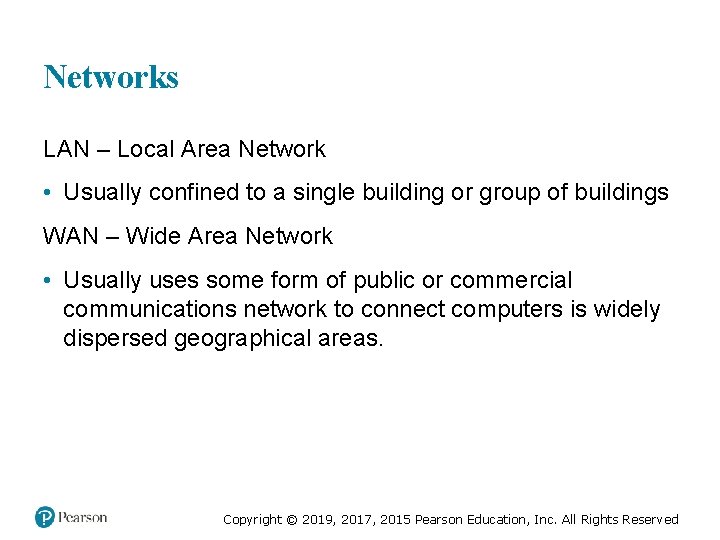 Networks LAN – Local Area Network • Usually confined to a single building or