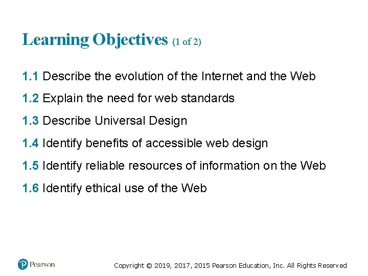 Learning Objectives (1 of 2) 1. 1 Describe the evolution of the Internet and