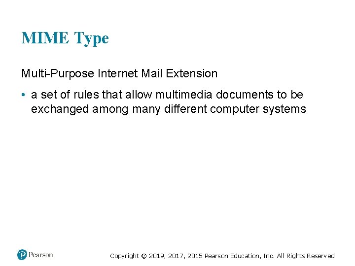 MIME Type Multi-Purpose Internet Mail Extension • a set of rules that allow multimedia