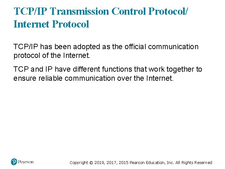 TCP/IP Transmission Control Protocol/ Internet Protocol TCP/IP has been adopted as the official communication