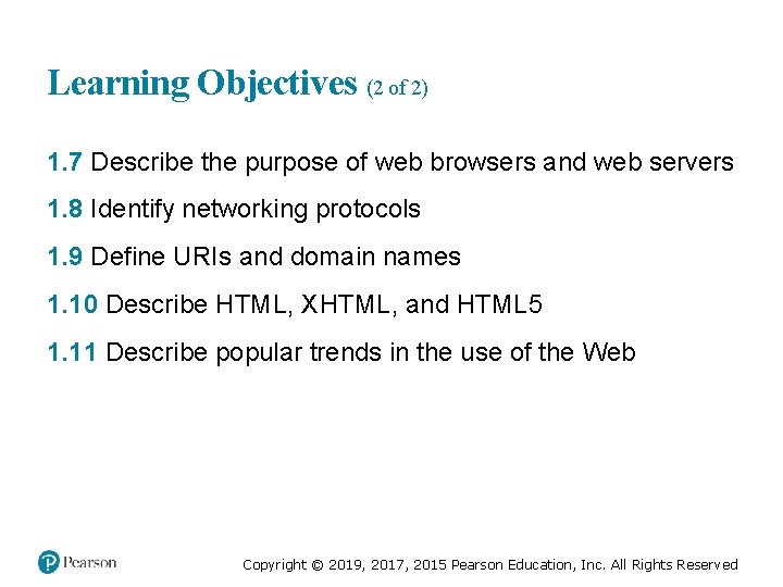 Learning Objectives (2 of 2) 1. 7 Describe the purpose of web browsers and