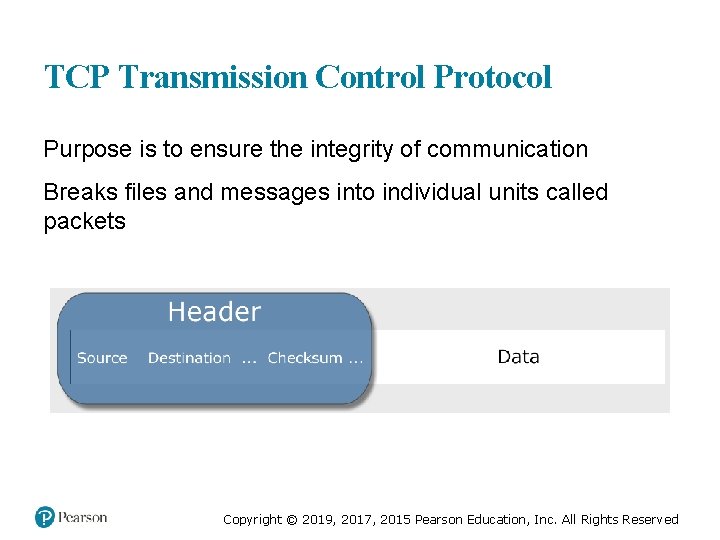 TCP Transmission Control Protocol Purpose is to ensure the integrity of communication Breaks files