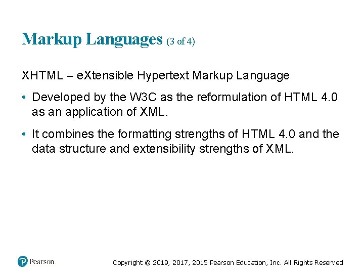 Markup Languages (3 of 4) XHTML – e. Xtensible Hypertext Markup Language • Developed