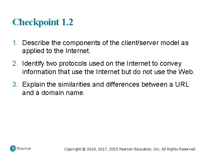 Checkpoint 1. 2 1. Describe the components of the client/server model as applied to