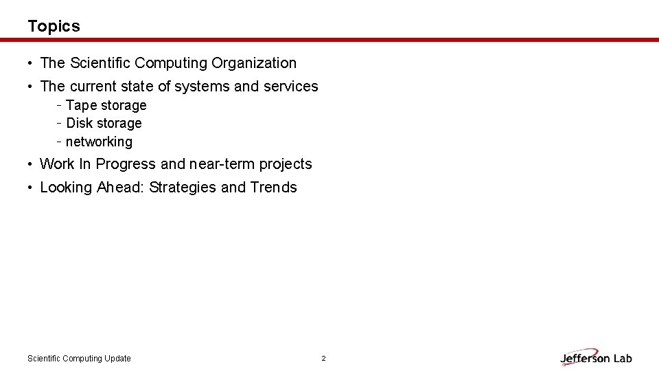 Topics • The Scientific Computing Organization • The current state of systems and services