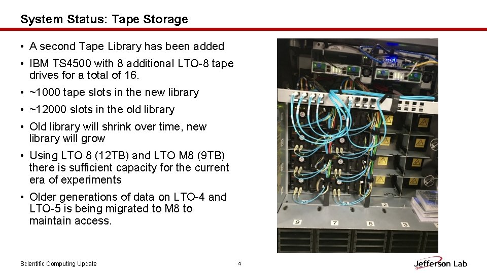 System Status: Tape Storage • A second Tape Library has been added • IBM