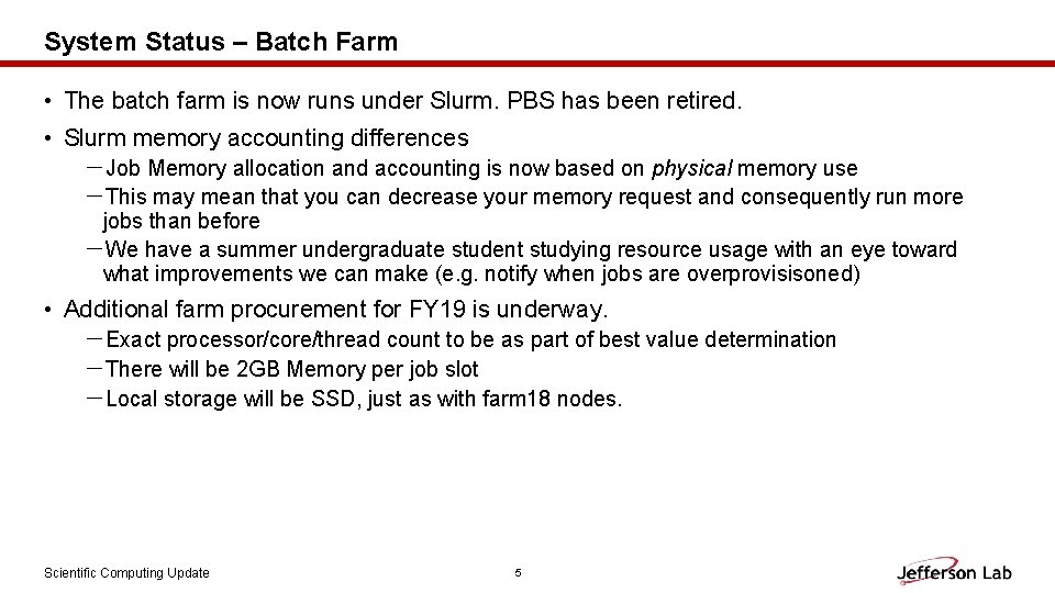 System Status – Batch Farm • The batch farm is now runs under Slurm.