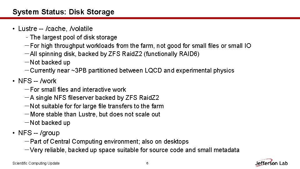 System Status: Disk Storage • Lustre -- /cache, /volatile －The largest pool of disk