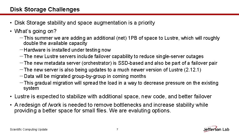 Disk Storage Challenges • Disk Storage stability and space augmentation is a priority •