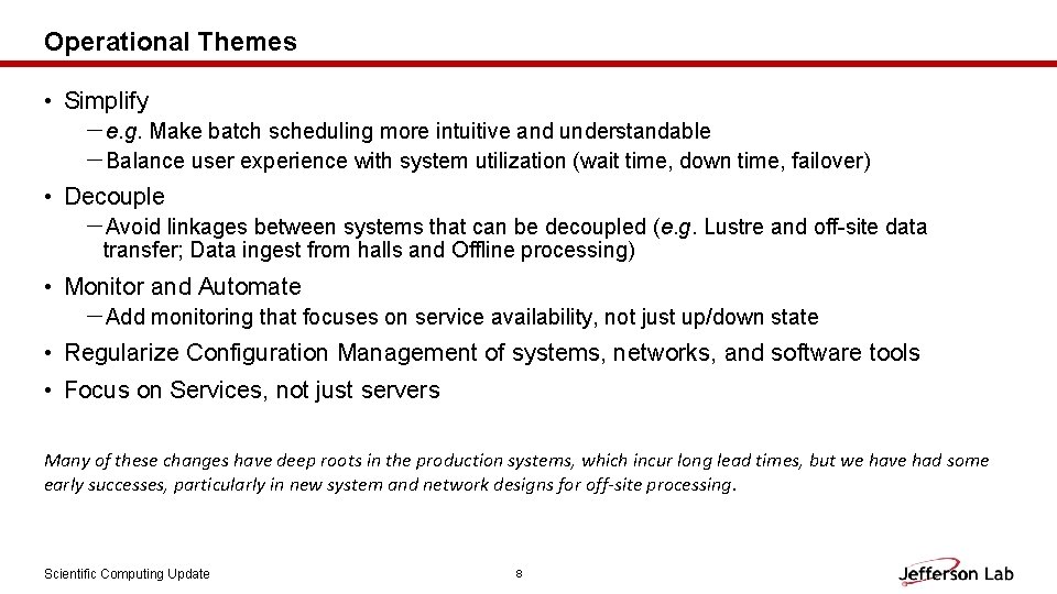 Operational Themes • Simplify －e. g. Make batch scheduling more intuitive and understandable －Balance