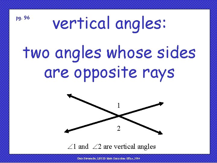 pg. 96 vertical angles: two angles whose sides are opposite rays 1 2 1