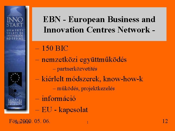 EBN - European Business and Innovation Centres Network – 150 BIC – nemzetközi együttműködés