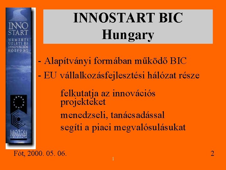 INNOSTART BIC Hungary - Alapítványi formában működő BIC - EU vállalkozásfejlesztési hálózat része felkutatja