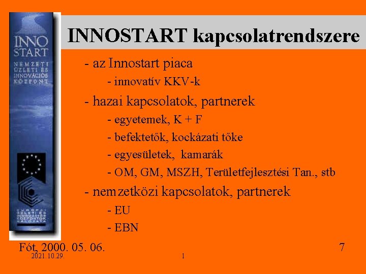 INNOSTART kapcsolatrendszere - az Innostart piaca - innovatív KKV-k - hazai kapcsolatok, partnerek -