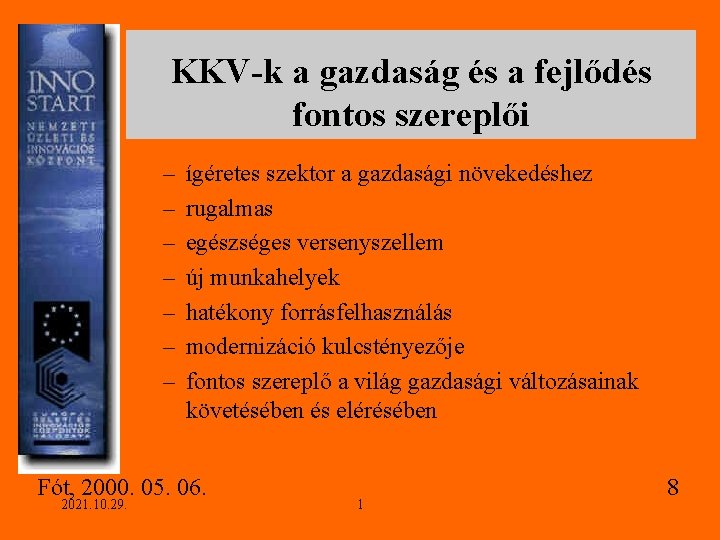 KKV-k a gazdaság és a fejlődés fontos szereplői – – – – ígéretes szektor