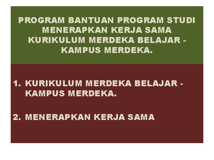 PROGRAM BANTUAN PROGRAM STUDI MENERAPKAN KERJA SAMA KURIKULUM MERDEKA BELAJAR KAMPUS MERDEKA. 1. KURIKULUM