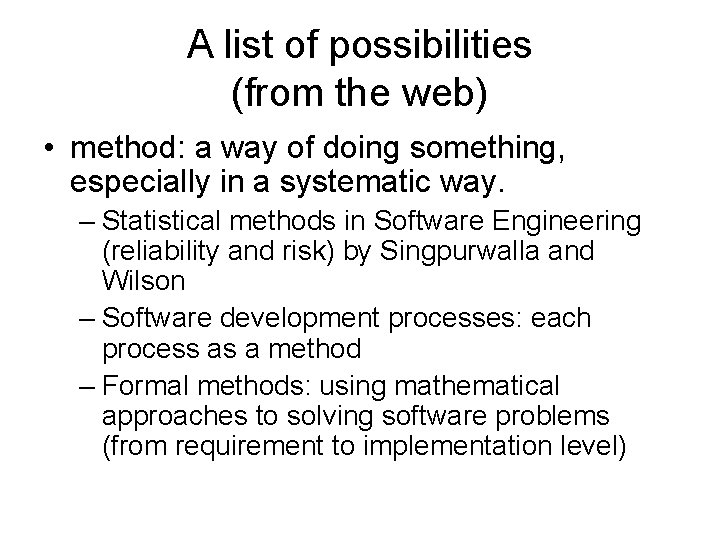 A list of possibilities (from the web) • method: a way of doing something,