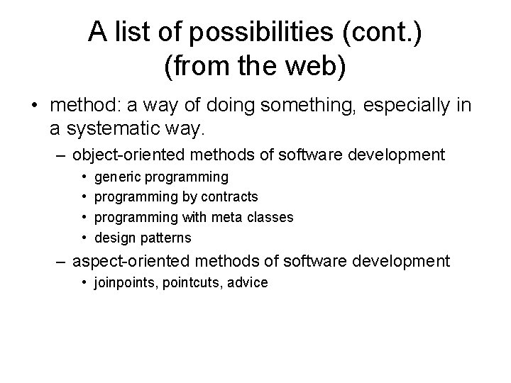 A list of possibilities (cont. ) (from the web) • method: a way of