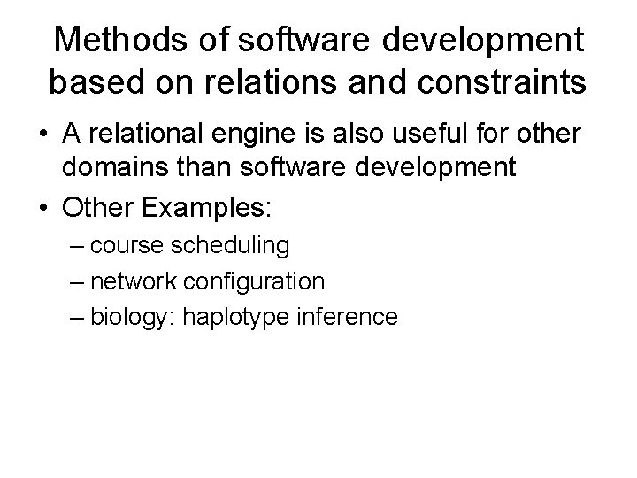 Methods of software development based on relations and constraints • A relational engine is