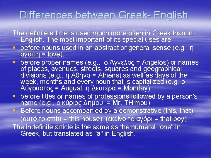 Differences between Greek- English The definite article is used much more often in Greek