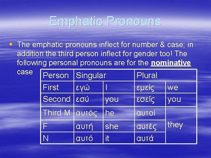 Emphatic Pronouns § The emphatic pronouns inflect for number & case; in addition the