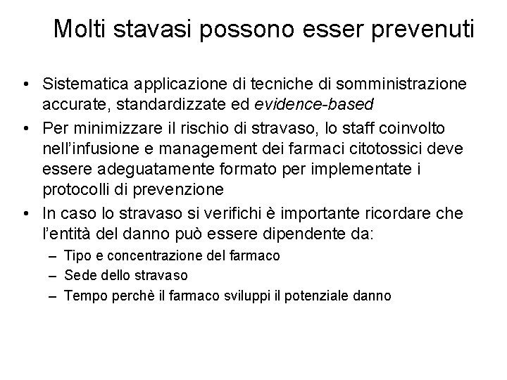 Molti stavasi possono esser prevenuti • Sistematica applicazione di tecniche di somministrazione accurate, standardizzate