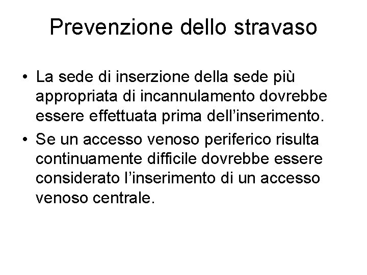 Prevenzione dello stravaso • La sede di inserzione della sede più appropriata di incannulamento