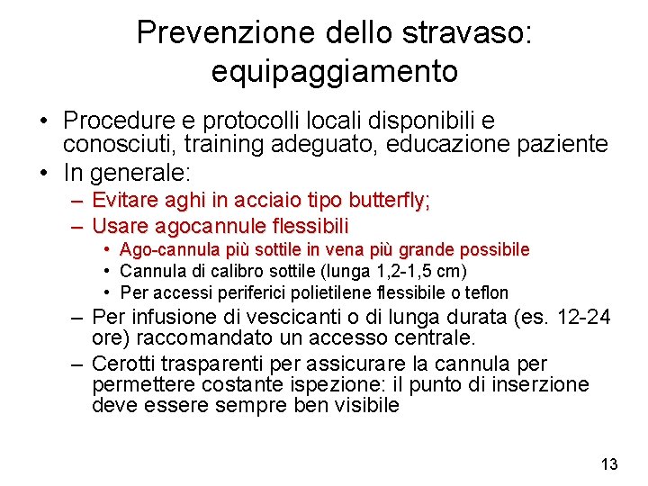 Prevenzione dello stravaso: equipaggiamento • Procedure e protocolli locali disponibili e conosciuti, training adeguato,