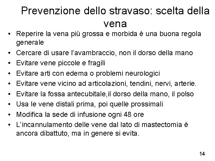 Prevenzione dello stravaso: scelta della vena • Reperire la vena più grossa e morbida