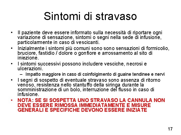 Sintomi di stravaso • Il paziente deve essere informato sulla necessità di riportare ogni