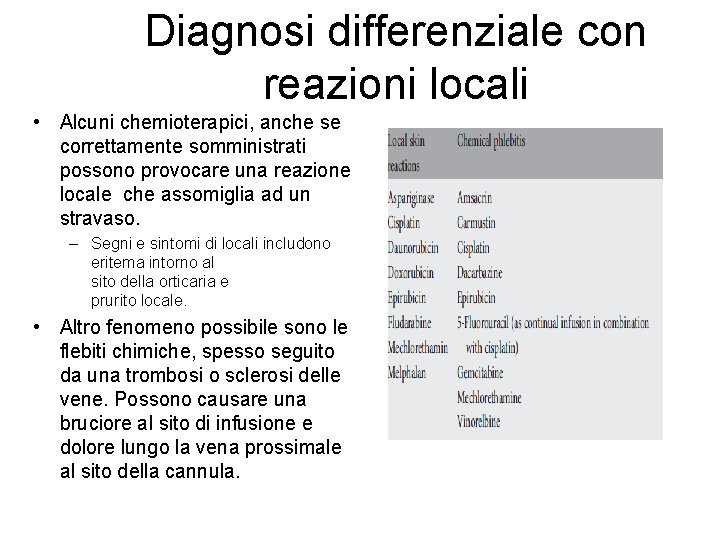 Diagnosi differenziale con reazioni locali • Alcuni chemioterapici, anche se correttamente somministrati possono provocare