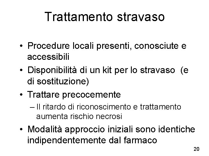 Trattamento stravaso • Procedure locali presenti, conosciute e accessibili • Disponibilità di un kit