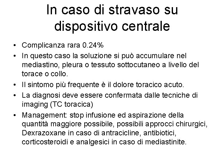 In caso di stravaso su dispositivo centrale • Complicanza rara 0. 24% • In