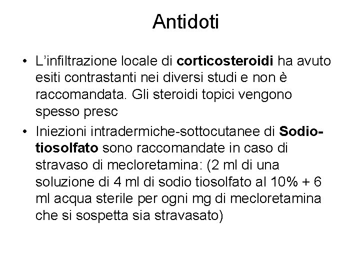 Antidoti • L’infiltrazione locale di corticosteroidi ha avuto esiti contrastanti nei diversi studi e