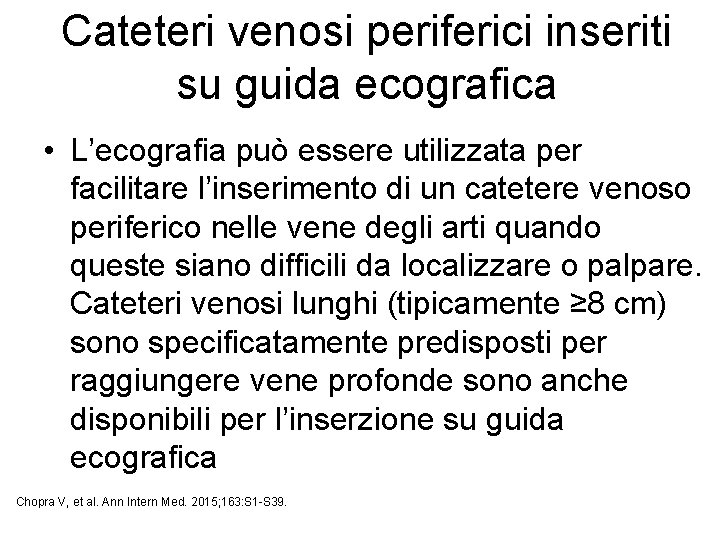 Cateteri venosi periferici inseriti su guida ecografica • L’ecografia può essere utilizzata per facilitare