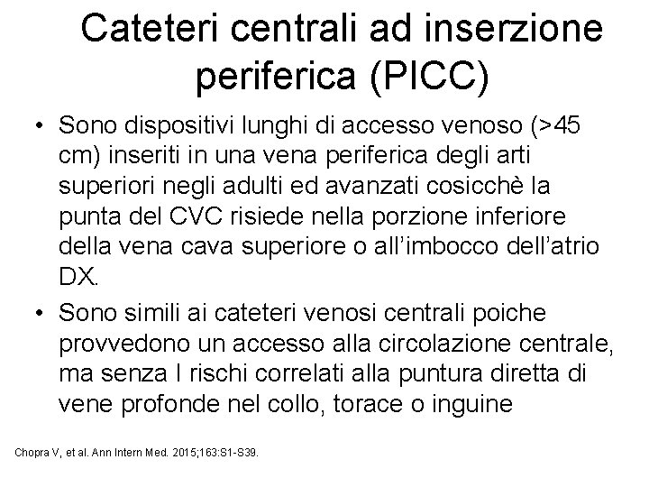 Cateteri centrali ad inserzione periferica (PICC) • Sono dispositivi lunghi di accesso venoso (>45