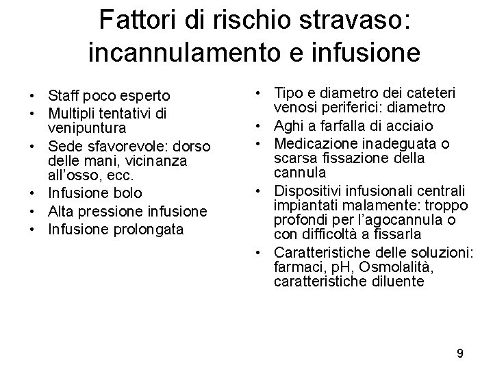 Fattori di rischio stravaso: incannulamento e infusione • Staff poco esperto • Multipli tentativi