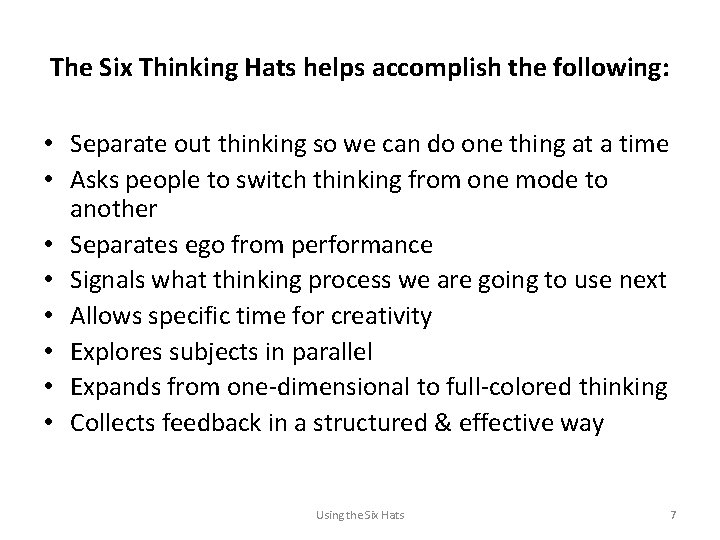 The Six Thinking Hats helps accomplish the following: • Separate out thinking so we