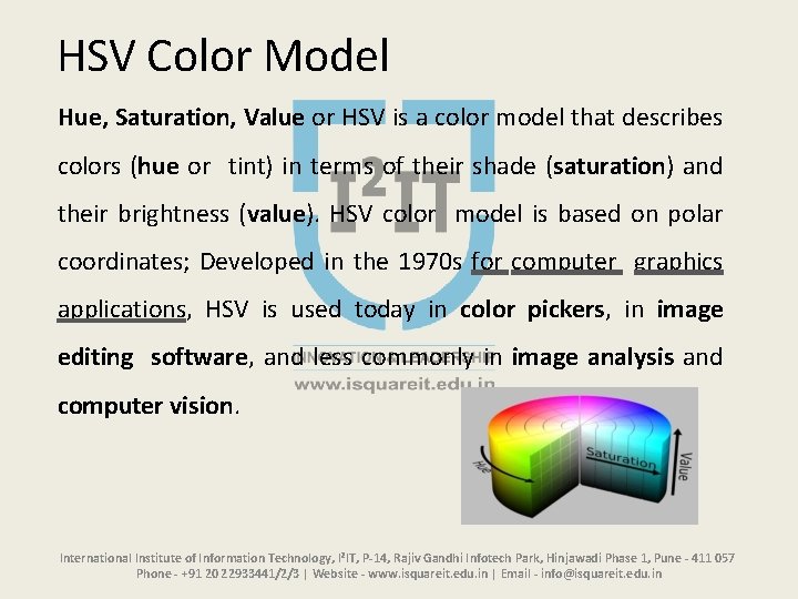 HSV Color Model Hue, Saturation, Value or HSV is a color model that describes